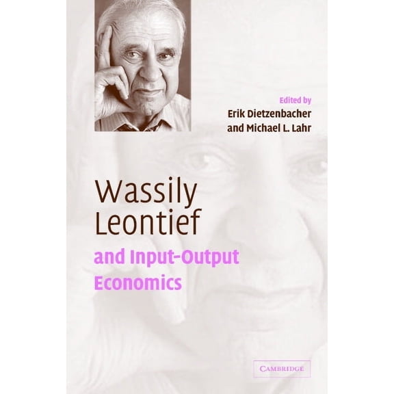 Wassily Leontief and Input-Output Economics, (Hardcover)