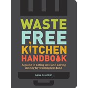 Waste-Free Kitchen Handbook A Guide to Eating Well and Saving Money By Wasting Less Food Zero Waste Home, Zero Waste Book, Sustainable Living Book Paperback