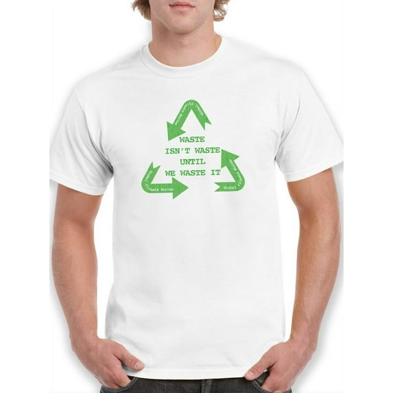 Waste Isn't Waste Quote T-Shirt Men -Smartprints Designs, Male Medium
