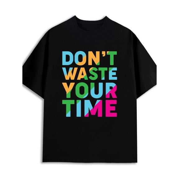 Don't Waste Time 180G 100% Cotton 180G 100% Cotton for men 3xl pack limited edition black Vintage Unisex Shirt Graphic Tee tshirts Basic Unisex Shirt Crewneck tshirts new years gifts