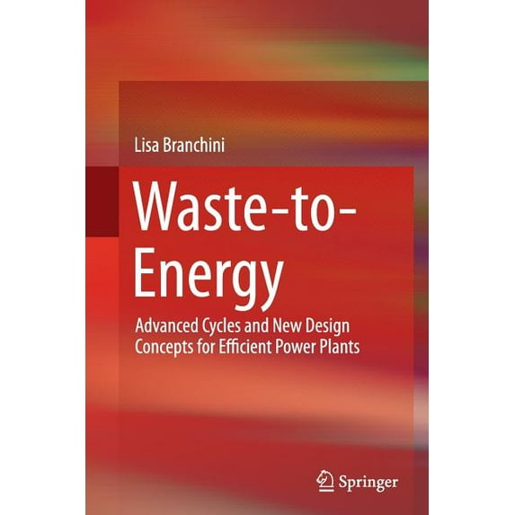 Waste-To-Energy: Advanced Cycles and New Design Concepts for Efficient Power Plants, (Paperback)