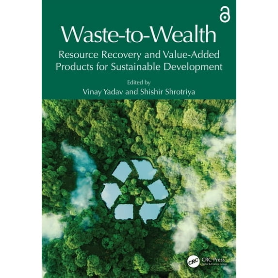 Waste-to-Wealth: Resource Recovery and Value-Added Products for Sustainable Development, (Hardcover)