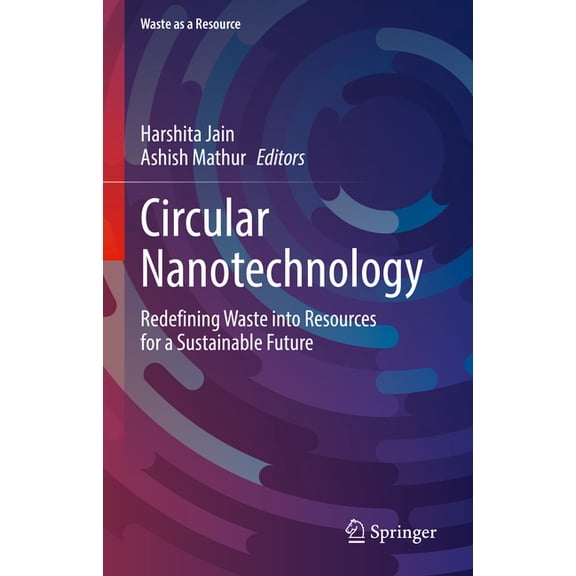Waste as a Resource Circular Nanotechnology: Redefining Waste Into Resources for a Sustainable Future, (Hardcover)
