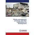 thumbnail image 1 of Waste management practices and their implications to development (Paperback), 1 of 1