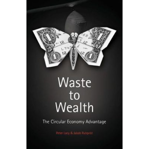 Pre-Owned Waste to Wealth: The Circular Economy Advantage (Hardcover) 1137530685 9781137530684