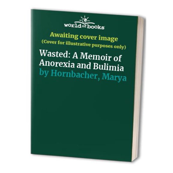 Pre-Owned Wasted: A Memoir of Anorexia and Bulimia Paperback
