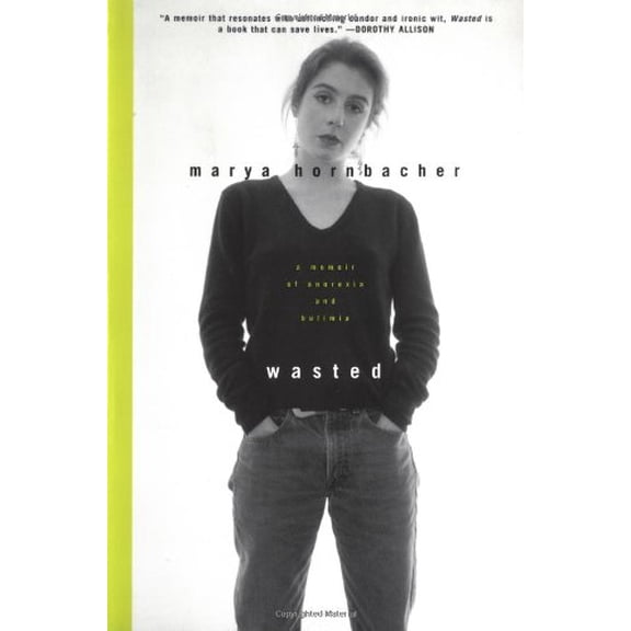 Pre-Owned Wasted: A Memoir of Anorexia and Bulimia by Marya Hornbacher (Paperback)