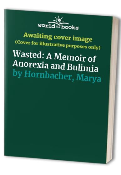 Pre-Owned Wasted: A Memoir of Anorexia and Bulimia (Hardcover) 0060187395 9780060187392 ...