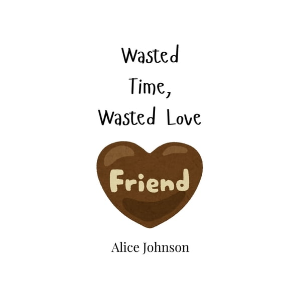 Wasted Time, Wasted Love, (Paperback)