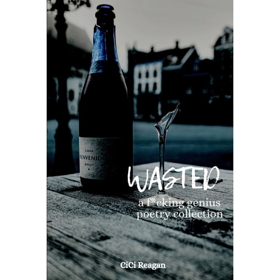 Wasted : a f*cking genius poetry collection (Paperback)