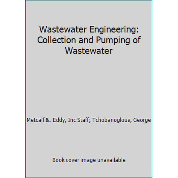 Pre-Owned Wastewater Engineering: Collection and Pumping of Wastewater (Hardcover) 007041680X 9780070416802