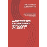 Wastewater Engineering Handbook - Volume 1 From wastewater fundamentals, characterization through collection systems, s, Paperback