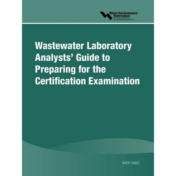 Wastewater Laboratory Analysts' Guide to Preparing for Certification Examination (Paperback)