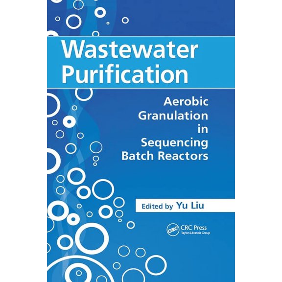 Wastewater Purification: Aerobic Granulation in Sequencing Batch Reactors, (Paperback)
