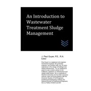 Wastewater Treatment Engineering An Introduction to Wastewater Treatment Sludge Management, Paperback