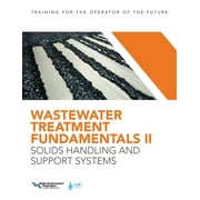Wastewater Treatment Fundamentals Wastewater Treatment Fundamentals II Solids Handling and Support Systems, Paperback
