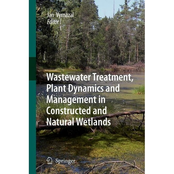 Wastewater Treatment, Plant Dynamics and Management in Constructed and Natural Wetlands, (Paperback)