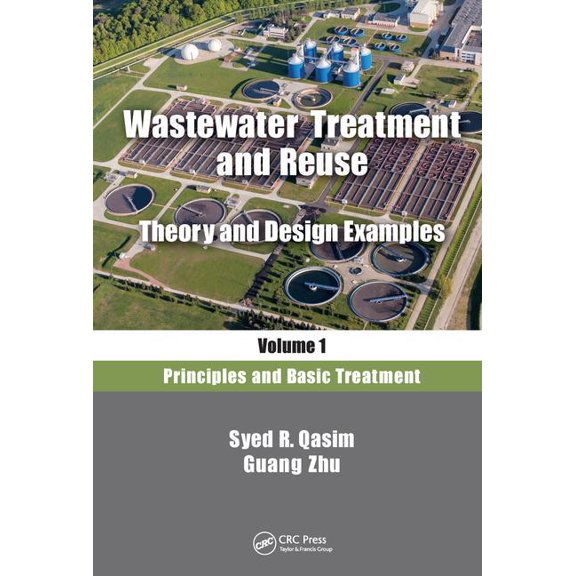 Wastewater Treatment and Reuse, Theory and Design Examples, Volume 1: Principles and Basic Treatment (Hardcover)