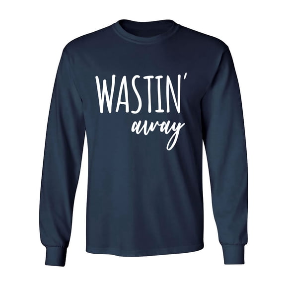 Wastin Away Adult Long Sleeve T-shirt