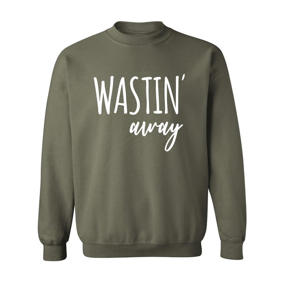 Wastin Away Crewneck Sweatshirt