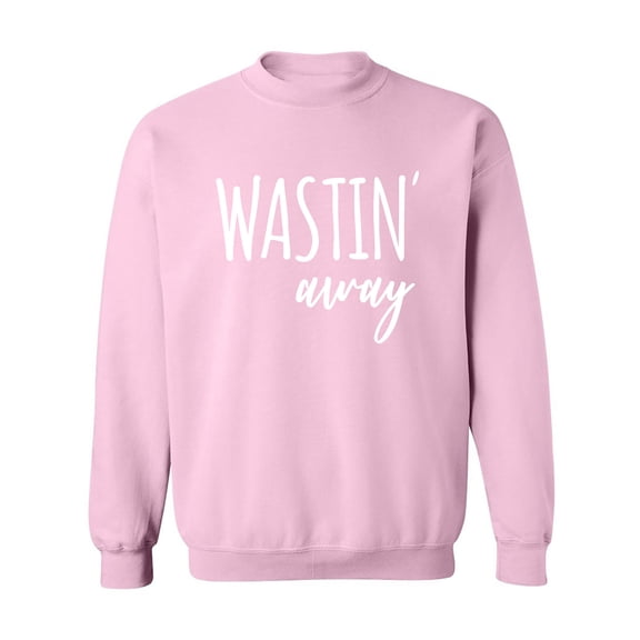 Wastin Away Crewneck Sweatshirt