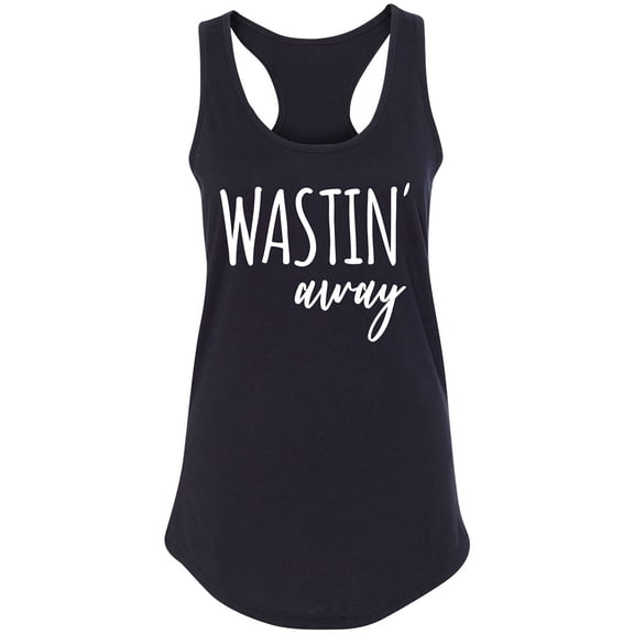 Wastin Away Racerback Tank