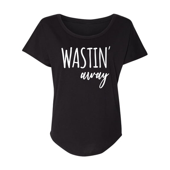 Wastin Away Womens Dolman Tee