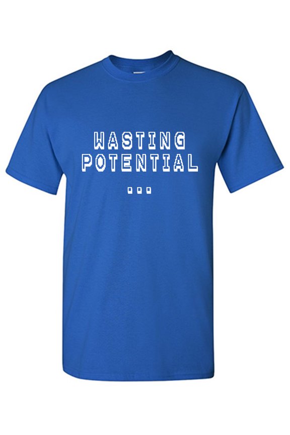 Wasting Potential Sarcastic Humor Graphic Tees Gift For Mens Novelty Funny T Shirt