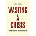 thumbnail image 1 of Wasting a Crisis: Why Securities Regulation Fails, (Paperback), 1 of 1