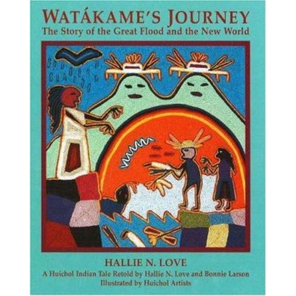 Pre-Owned Watakame's Journey: The Story of the Great Flood and the New World (Hardcover) 157416029X 9781574160291