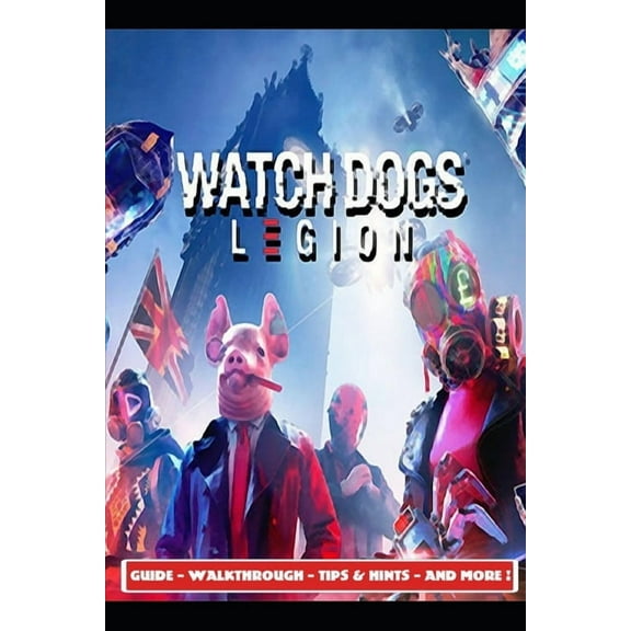 Watch Dogs Legion Guide - Walkthrough - Tips & Hints - And More! (Paperback)