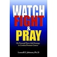 thumbnail image 1 of Watch, Fight and Pray: My Personal Strategy to Combat Prostate Cancer, 1 of 1