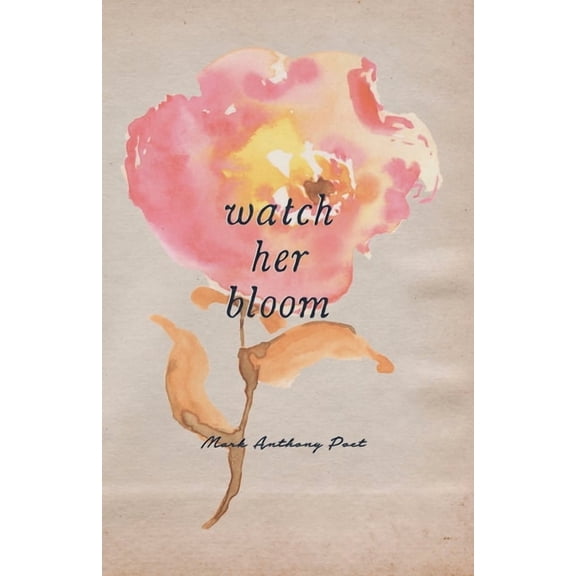 Watch Her Bloom (Paperback)