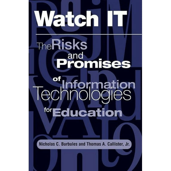 Watch It: The Risks And Promises Of Information Technologies For Education, (Paperback)