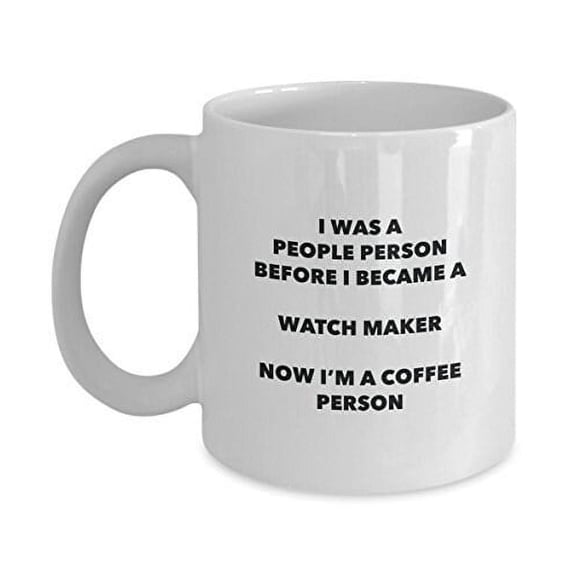 Watch Maker Coffee Person Mug - Funny Tea Cocoa Cup - Birthday Christmas Coffee Lover Cute Gag Gifts Idea