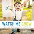 thumbnail image 1 of Watch Me Grow: A 12 Step Guide to Photographing your baby's first year (Paperback), 1 of 1