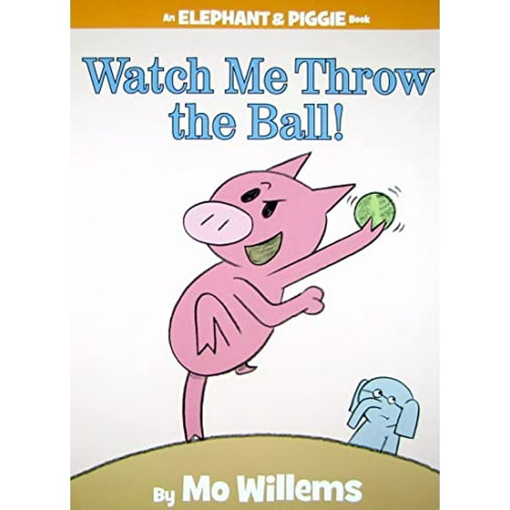 Pre-Owned Watch Me Throw the Ball!-An Elephant and Piggie Book (Hardcover) 1423113489 9781423113485