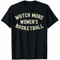thumbnail image 1 of Watch More Women s Basketball Sport Graphic Slogan T-Shirt, 1 of 4
