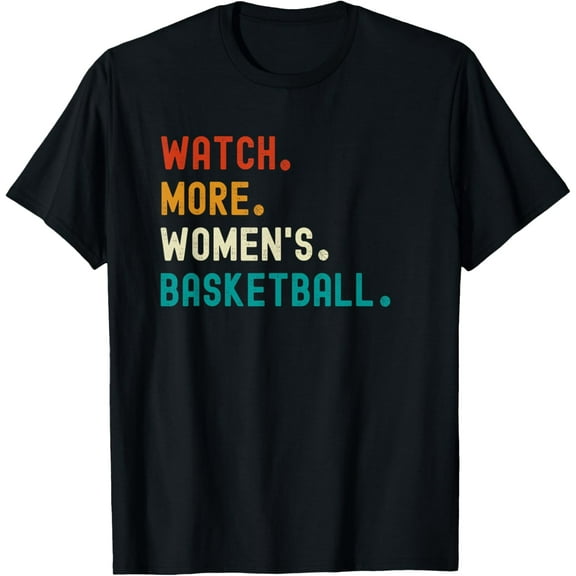 Watch More Women's Basketball T-Shirt