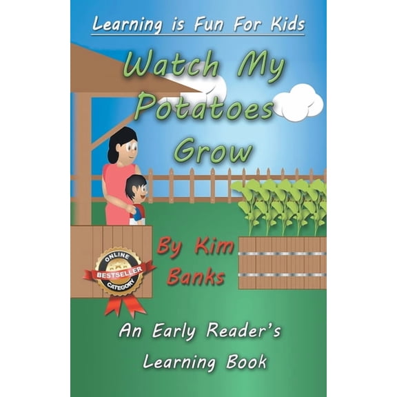 Learning Is Fun for Kids Watch My Potatoes Grow: An Early Readers Learning Book, Book 1, (Paperback)