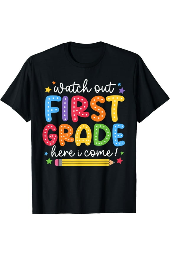 Watch Out First Grade Here I Come First Day Back To School T-Shirt