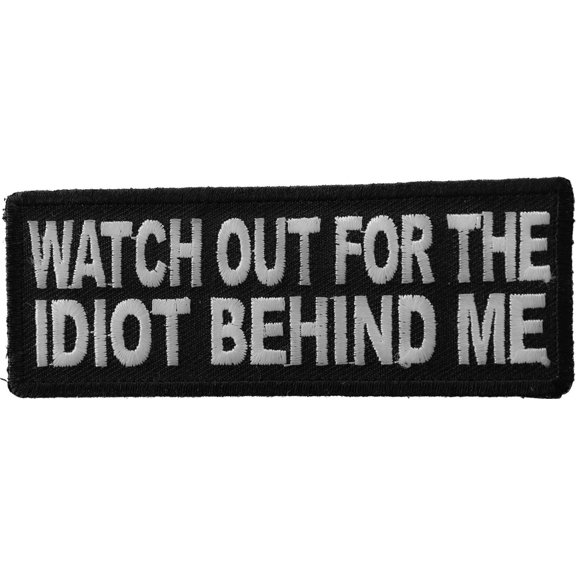 Watch Out For The Idiot Behind Me Patch