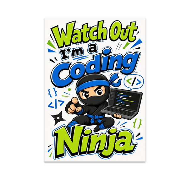 Watch Out I'm a Coding Ninja - Kids Coding Decor - 13x19 Poster Print
