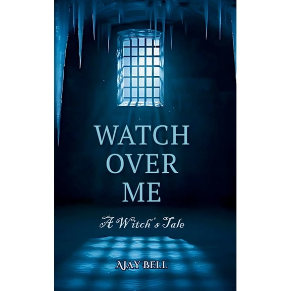Watch Over Me: A Witch's Tale, (Hardcover)