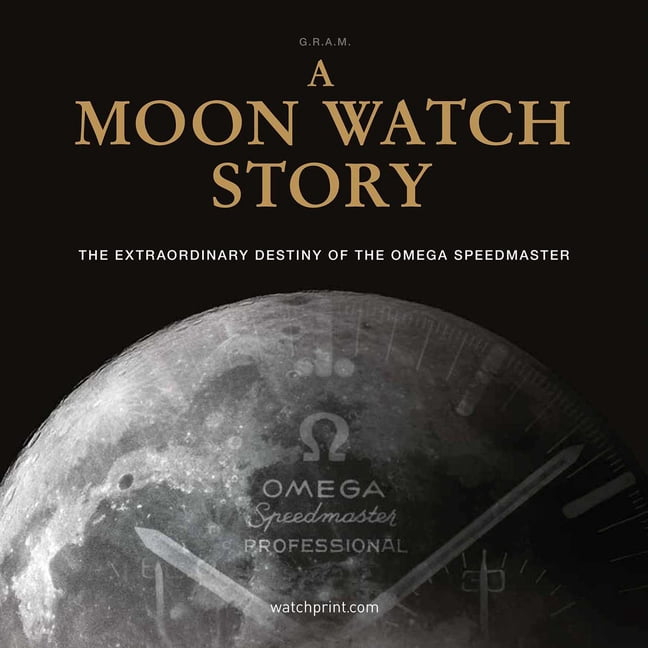 Speedmaster Book Watch Stories Collection A Moon Watch Story: The Extraordinary Destiny ...