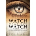 thumbnail image 1 of Watch What You Watch: Book Number Two: the Sequel, (Paperback), 1 of 1
