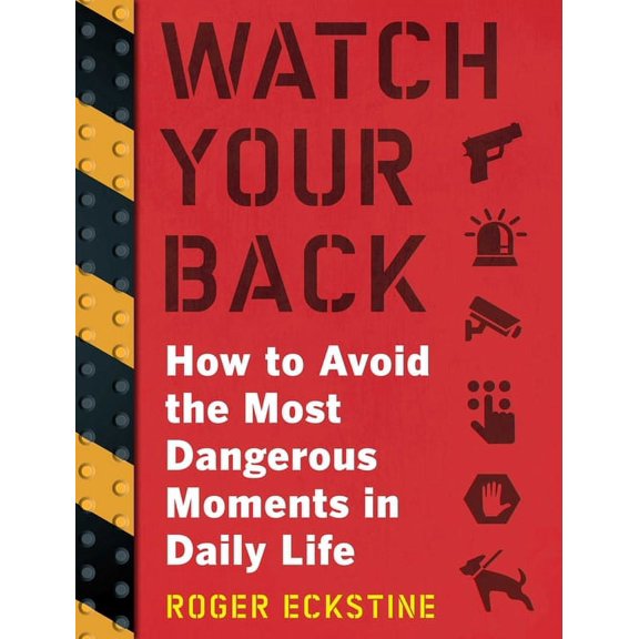 Watch Your Back : How to Avoid the Most Dangerous Moments in Daily Life (Paperback)