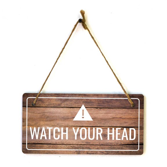 Watch Your Head | Rustic Oak Wood 5 x 10" Hanging Sign