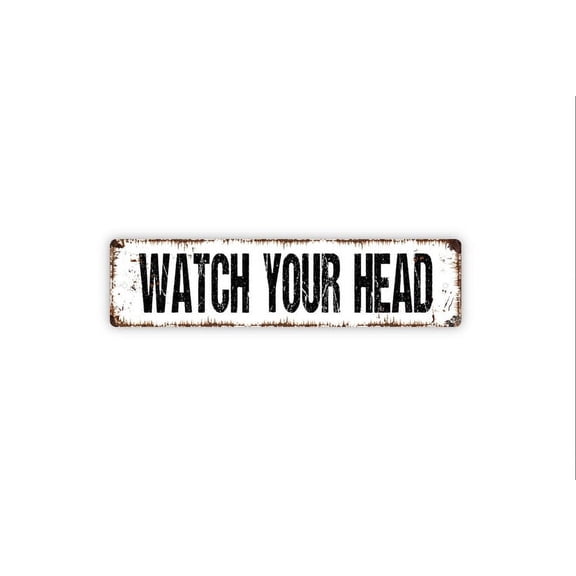 Watch Your Head Sign - Rustic Metal Street Sign or Door Name Plate Plaque - Size: 16 x 4 Inches