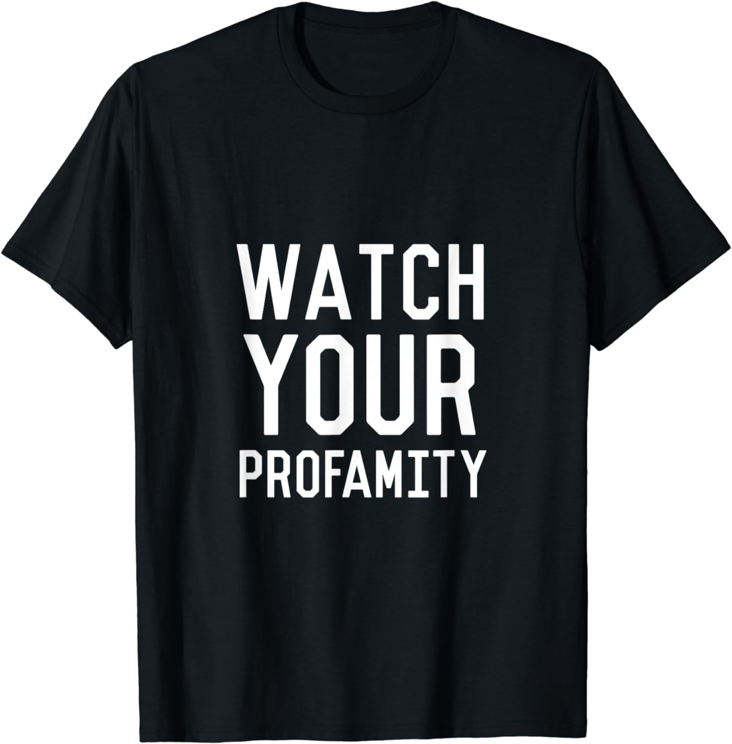 Watch Your Profamity - Funny Profanity Slogan T-Shirt - Walmart